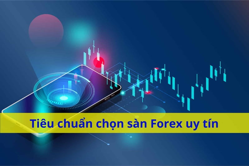 Đánh giá sàn Forex thông qua các tiêu chí cơ bản