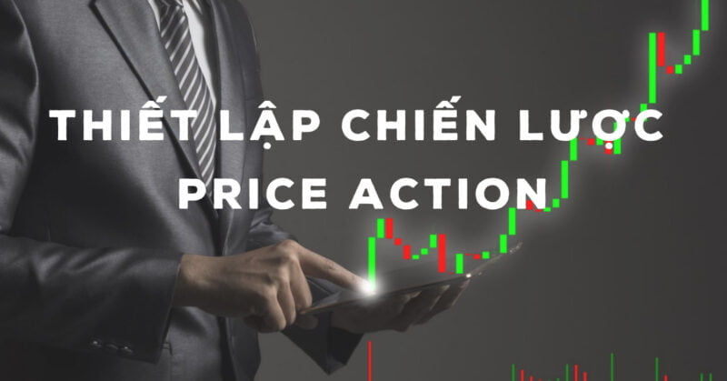 Các bước thực hiện Price Action