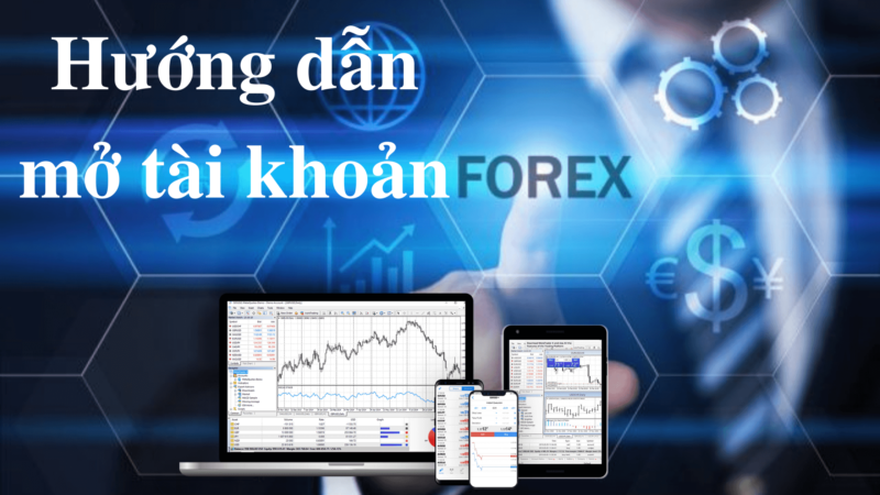 Cách mở tài khoản forex chi tiết