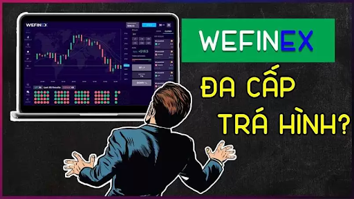 Cẩn trọng khi giao dịch với một sàn môi giới thiếu an toàn như Wefinex