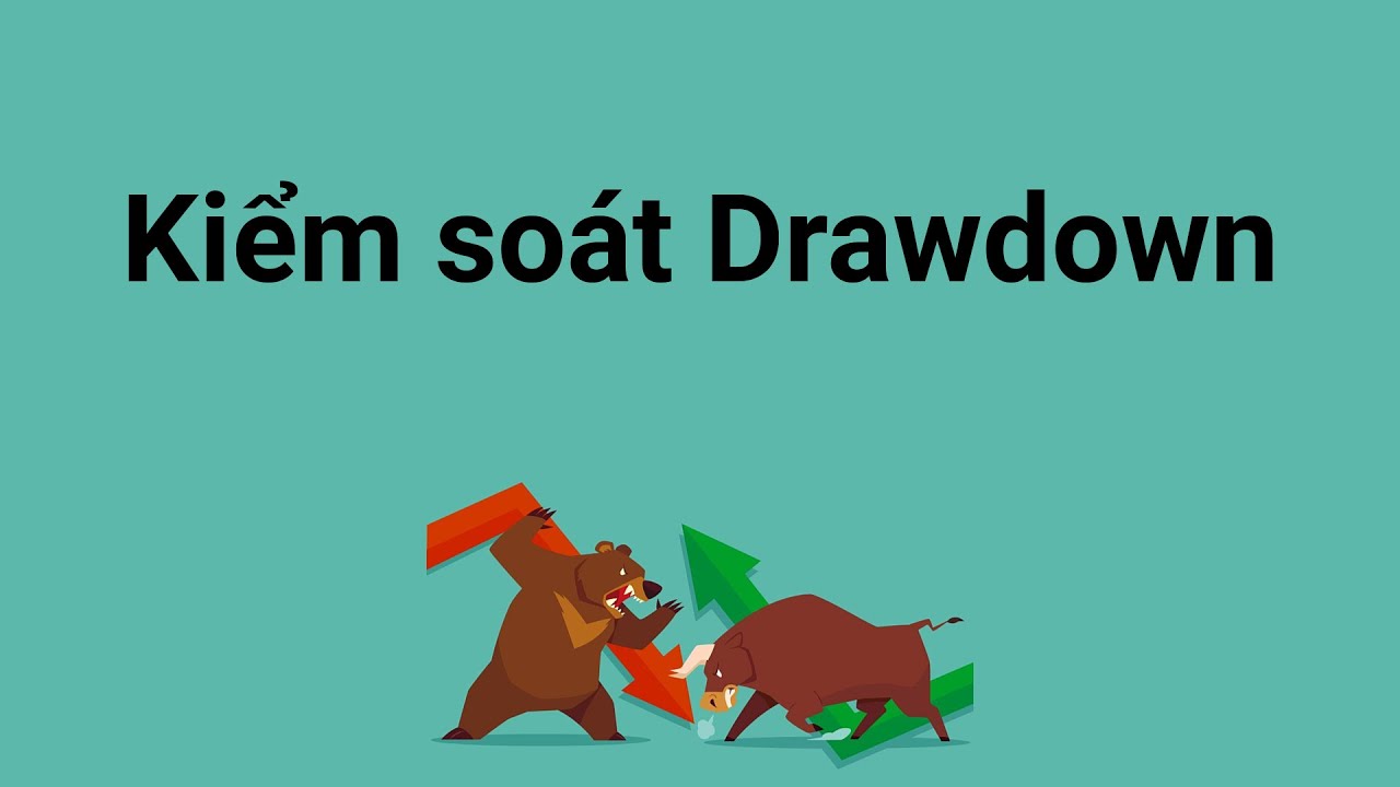 Có 3 bước để kiểm soát tốt drawdown