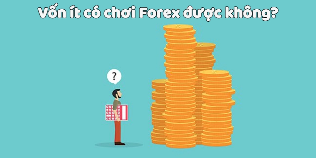 Bắt đầu chơi Forex với số vốn nhàn rỗi nhỏ